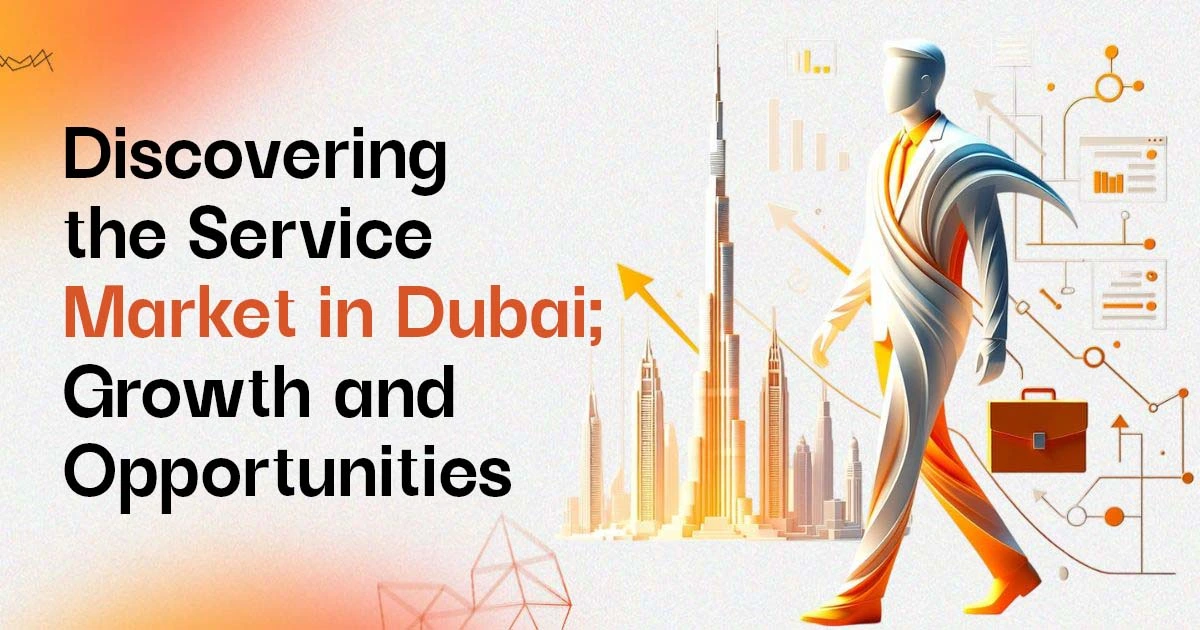 discovering-the-service market in dubai growth and opportunities