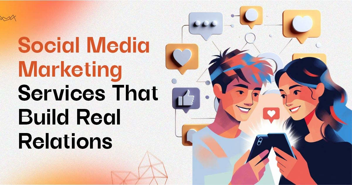social media marketing services that build real relations