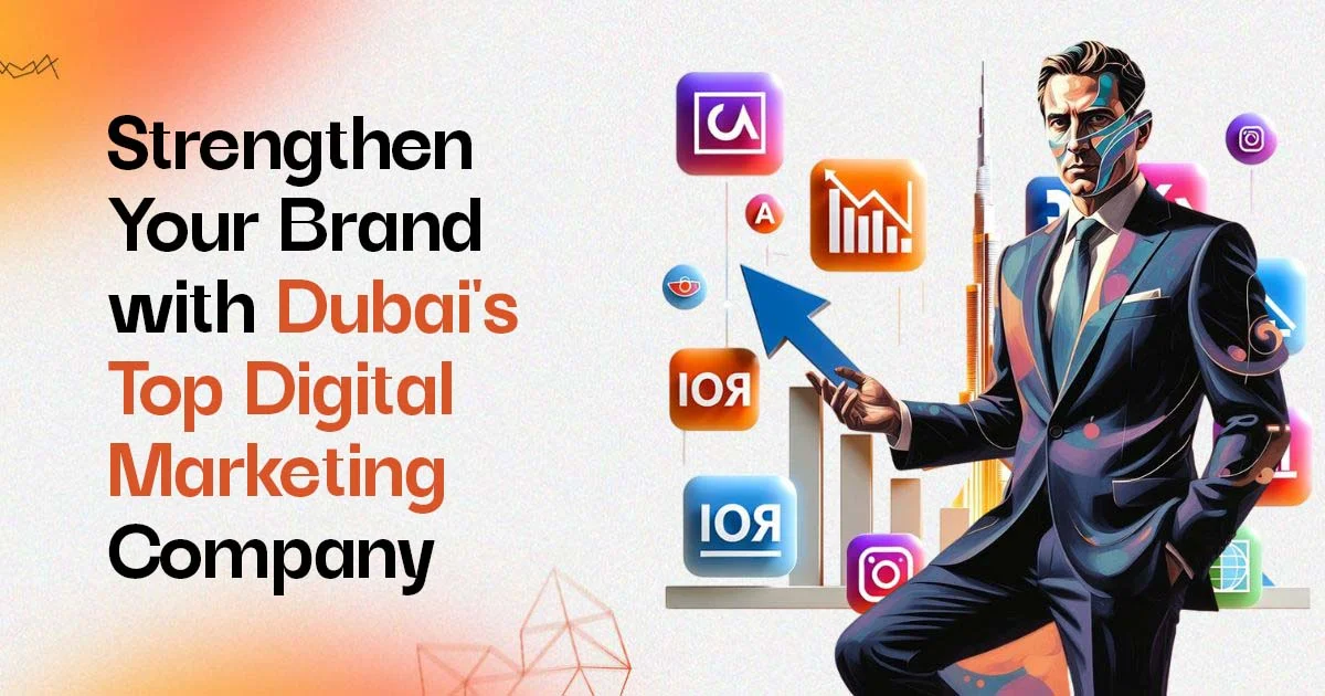 strengthen your brand with dubais top digital marketing company