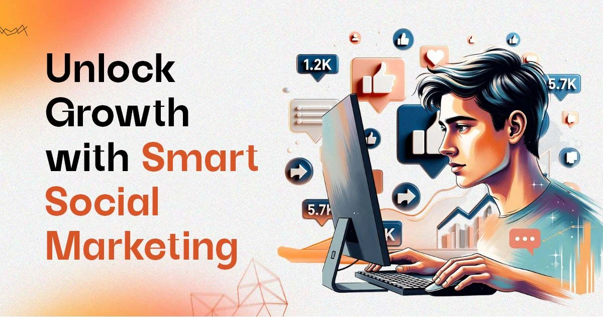 unlock growth with smart social marketing
