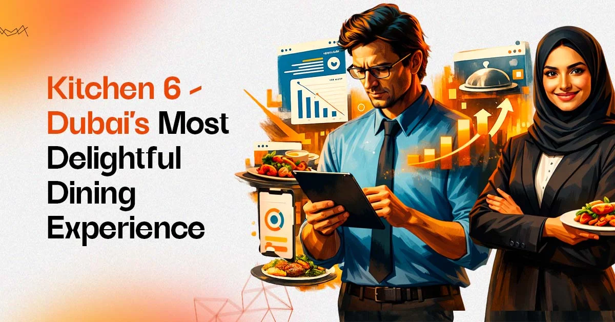 Professionals analyzing Kitchen 6 Dubai dining data.