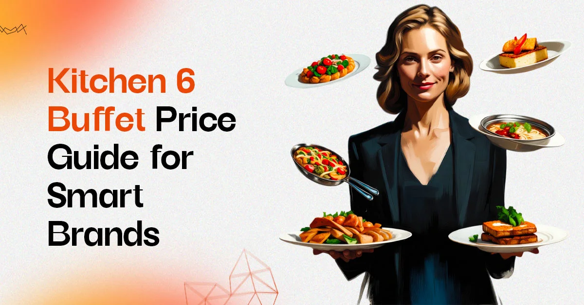 Kitchen 6 buffet price guide for smart brands